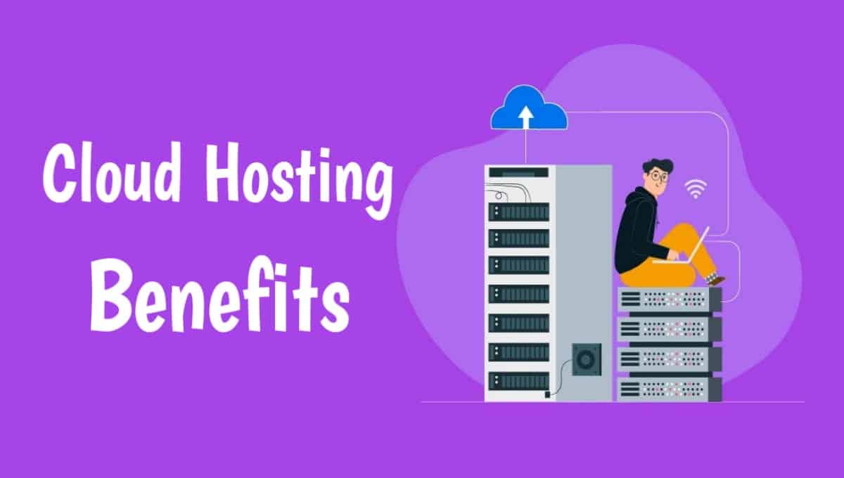 Cloud Hosting Benefits