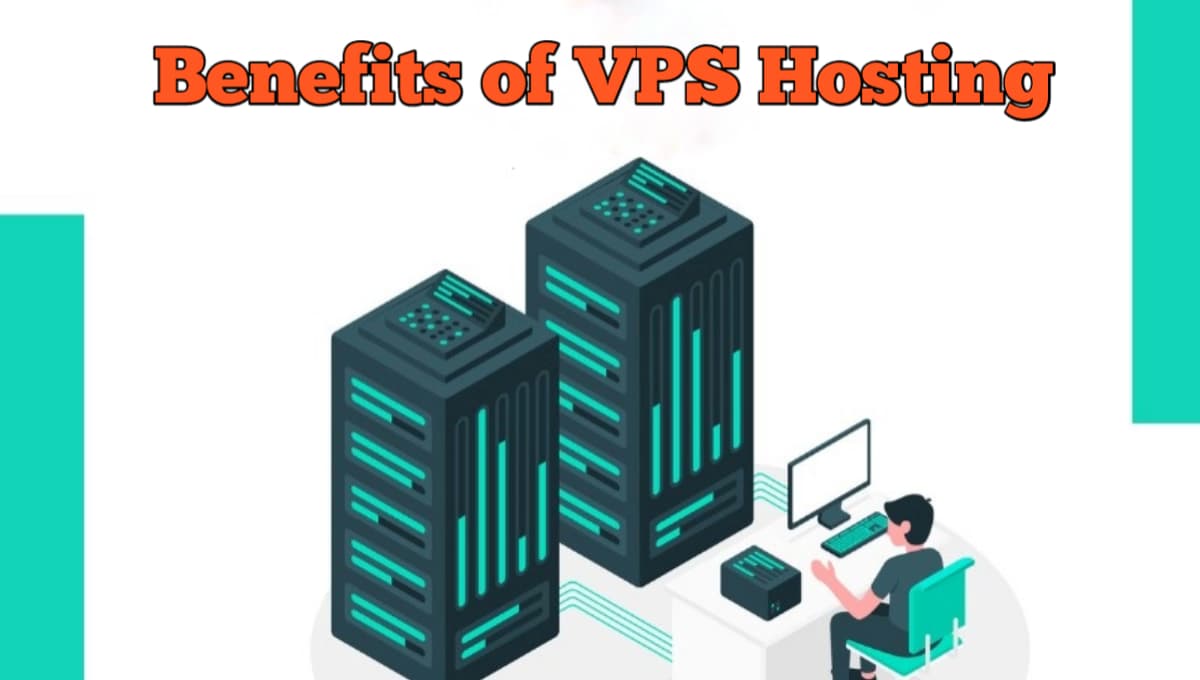 Top Benefits of VPS Hosting