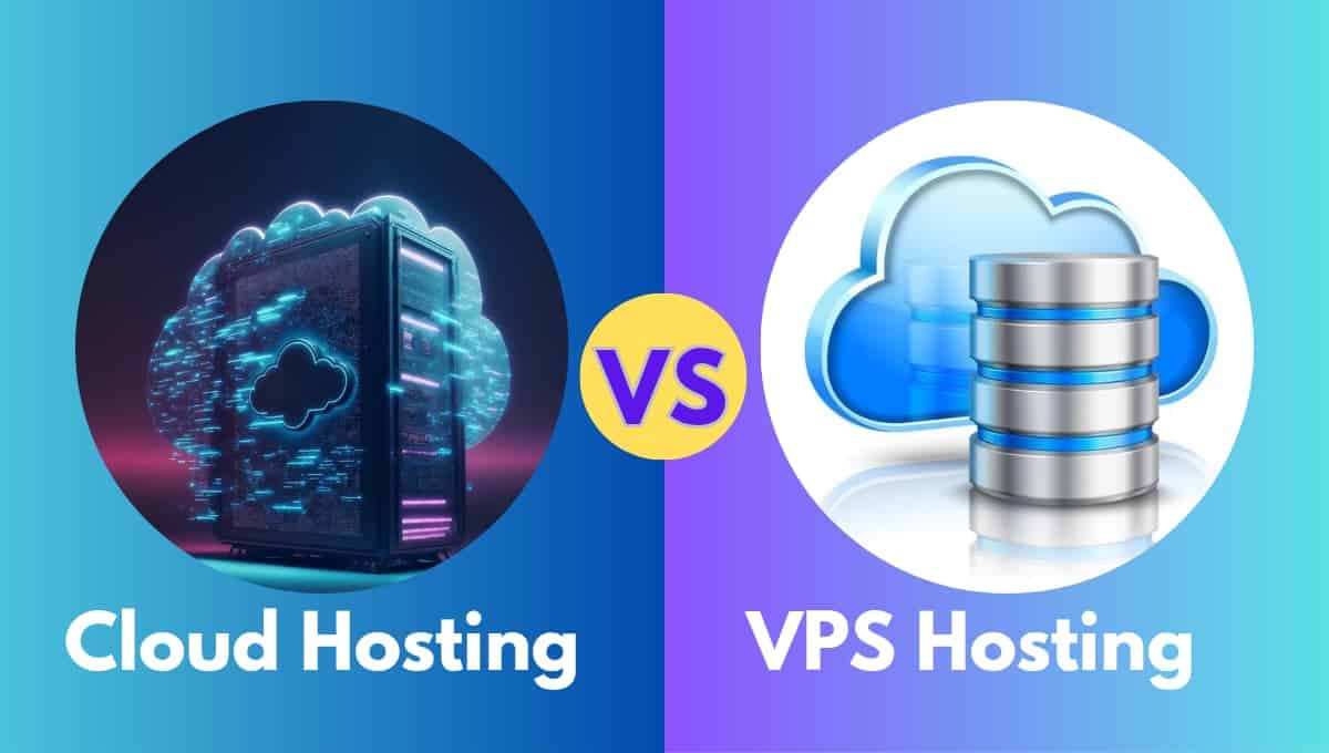 Cloud Hosting vs VPS Hosting