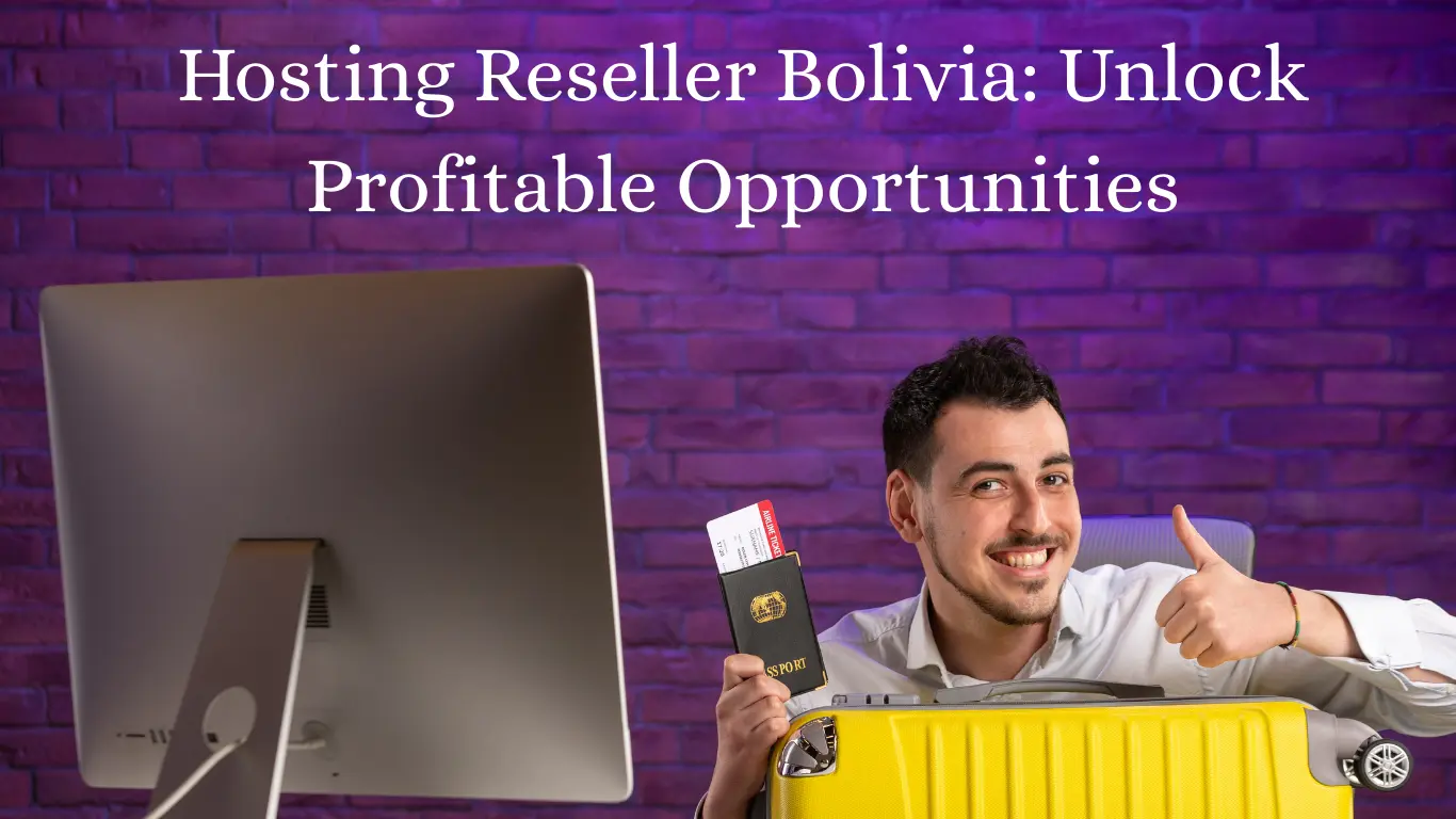 Hosting Reseller Bolivia: Unlock Profitable Opportunities